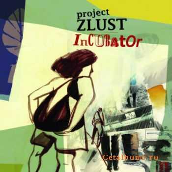 Project Zlust - Incubator (2009)