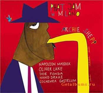 Archie Shepp - Phat Jam In Milano (2007)