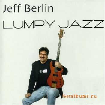 Jeff Berlin - Lumpy Jazz (2006)