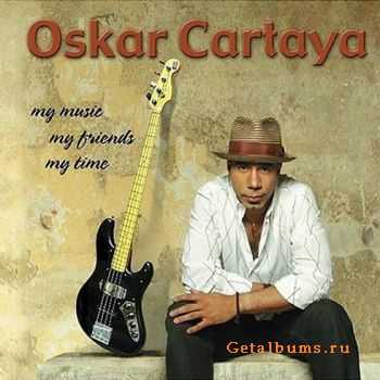 Oskar Cartaya - My Music, My Friends, My Time (2004)