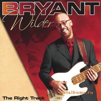 Bryant Wilder - The Right Track (2003)