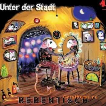 Rebentisch - Unter Der Stadt (2010)