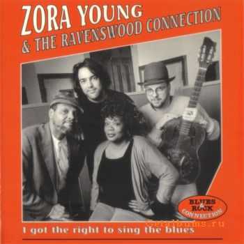  Zora Young & The Ravenswood Connection - I Got The Right To Sing The Blues (1996)