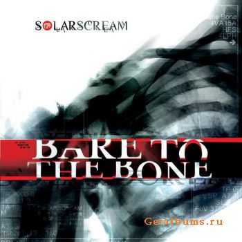 Solar Scream - Bare To The Bone (2010)