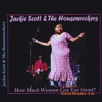 Jackie Scott & The Housewreckers - How Much Woman Can You Stand (2009)