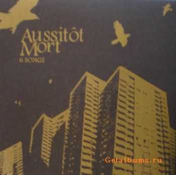 Aussitot Mort - 6 Songs (2007)