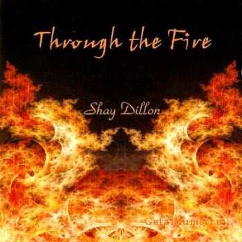 Shay Dillon - Through The Fire  (2007)