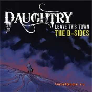 Daughtry - Leave this town The B-Sides (2010) 