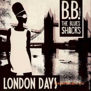 B.B. & The Blues Shacks - London Days (2010)