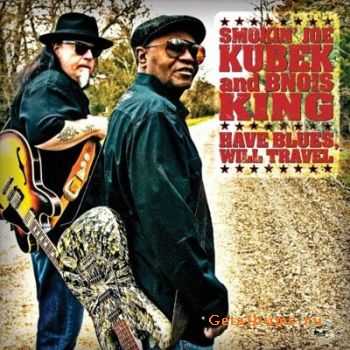 Smokin' Joe Kubek And Bnois King - Have Blues, Will Travel (2010) Lossless