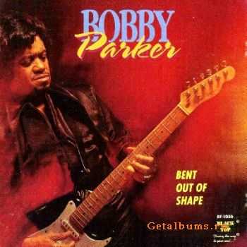 Bobby Parker - Bent Out Of Shape  (1993)