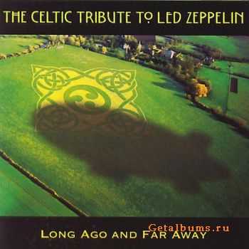 VA - The Celtic Tribute to Led Zeppelin - Long Ago and Far Away (Boys From County Nashville) - 2007