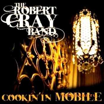 Robert Cray Band - Cookin' In Mobile (Live)  (2010)