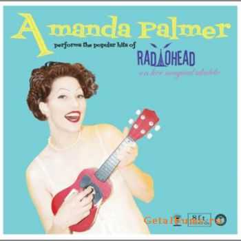 Amanda Palmer - Performs The Popular Hits Of Radiohead On Her Magical Ukulele (2010)