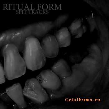 Ritual Form - Spit Tracks [2010]
