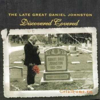 Daniel Johnston - Late Great Daniel Johnston: Discovered Covered (2004)