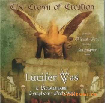 Lucifer Was & Kristiansand Symphony Orchestra - The Crown Of Creation (2010) Lossless