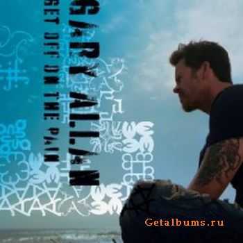 Gary Allan - Get Off On The Pain (2010) HQ