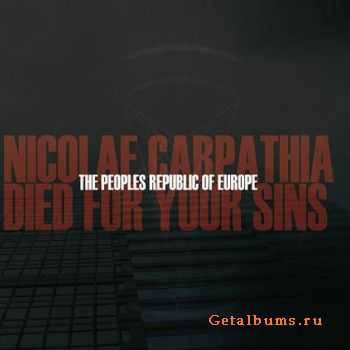 The Peoples Republic Of Europe - Nicolae Carpathia Died For Your Sins (EP) (2009)
