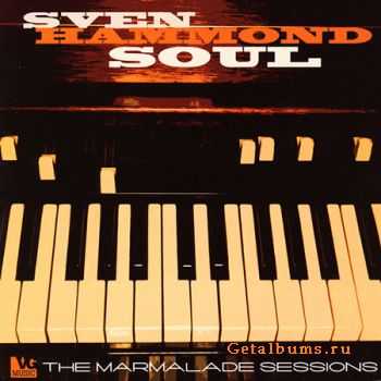 Sven Hammond Soul - The Marmalade Sessions (2010)