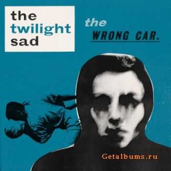 The Twilight Sad - The Wrong Car [EP] (2010)