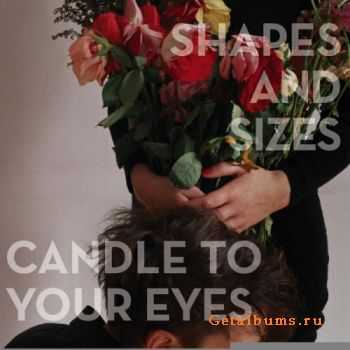 Shapes and Sizes - Candle to Your Eye (2010)