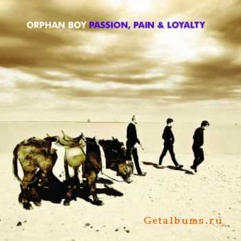 Orphan Boy - Passion, Pain & Loyalty  (2010)