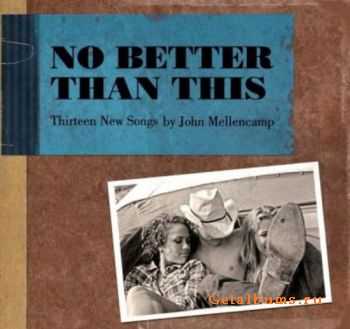 John Mellencamp - No Better Than This (2010)