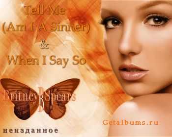 Britney Spears - Tell Me (Am I A Sinner) / When I Say So