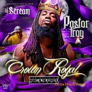 Pastor Troy - Crown Royal (2010)