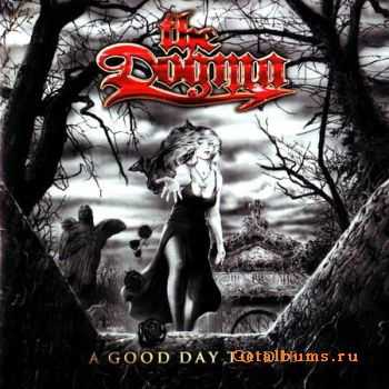 The Dogma - A Good Day To Die (2007) (Lossless) + MP3 The Dogma - A Good Day To Die (2007) (Lossless) + MP3