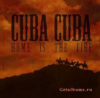 Cuba Cuba - Home Is The Fire [EP] - 2010