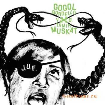 J.U.F. - Gogol Bordello vs. Tamir Muskat - 2004