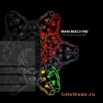 Man Machine - Persistence EP (2010)