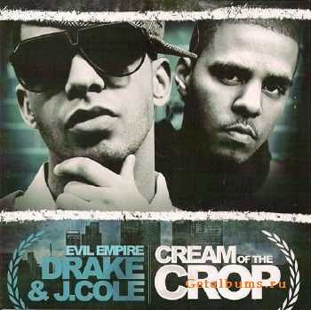 Drake & J. Cole - Cream Of The Crop (2010)