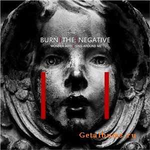  Burn The Negative - Wonder Why - 2009