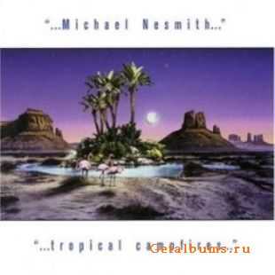 Michael Nesmith - Tropical Campfires (1992)