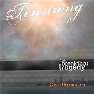 Tenstrong - The Breakthru Tragedy (2008)