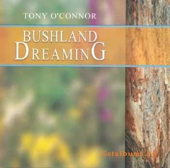 Tony O'Connor - Bushland Dreaming (1993)