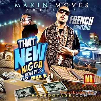 French Montana & Max B  That New Nigga Now (2010)