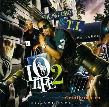 T.I. & Young Dro - Lo Life 2 (2010)