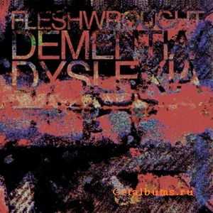Fleshwrought - Dementia/Dyslexia (2010) [HQ+]