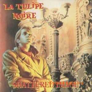 LA TULIPE NOIR - SHATTERED IMAGE - 2000
