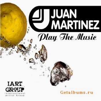 Juan Martinez - Play The Music (2010)