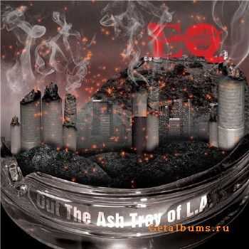 EQ  Out The Ash Tray Of L.A. (2010)