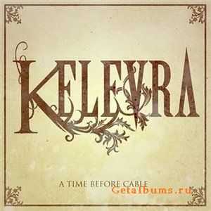 Kelevra - A Time Before Cable () (2010)