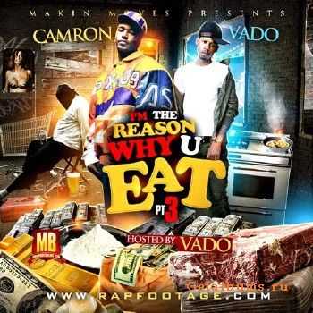 Cam'ron & Vado - I'm The Reason Why U Eat Pt. 3 (2010)