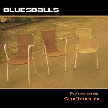 Blues Balls - Playing On Me (2006)