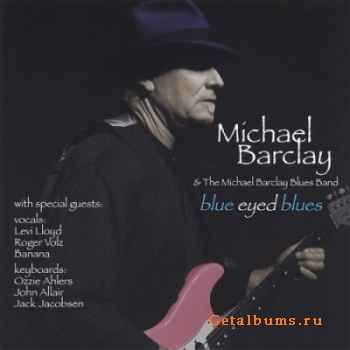 Michael Barclay Blues Band - Blue Eyed Blues (2005)