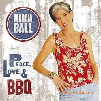 Marcia Ball  Peace, Love & BBQ (2008)